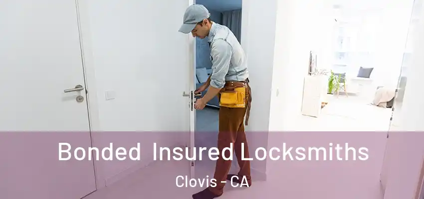  Bonded Insured Locksmiths Clovis - CA