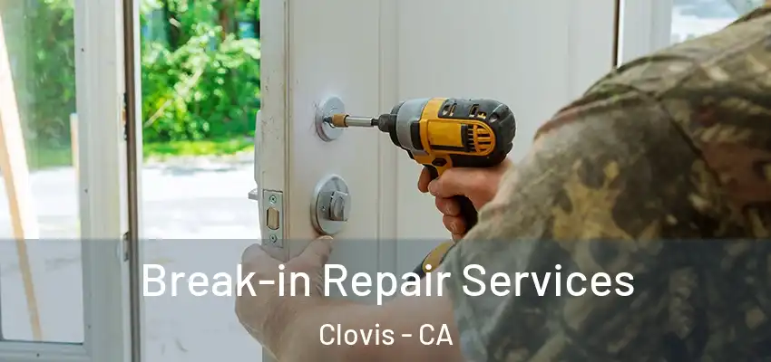  Break-in Repair Services Clovis - CA