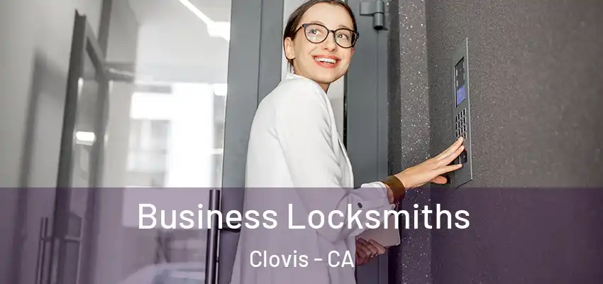  Business Locksmiths Clovis - CA