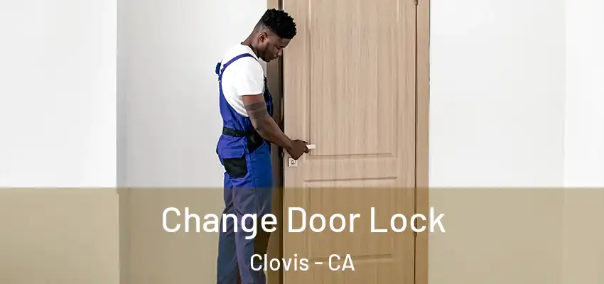  Change Door Lock Clovis - CA