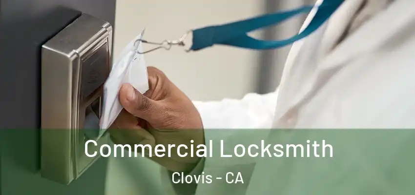  Commercial Locksmith Clovis - CA