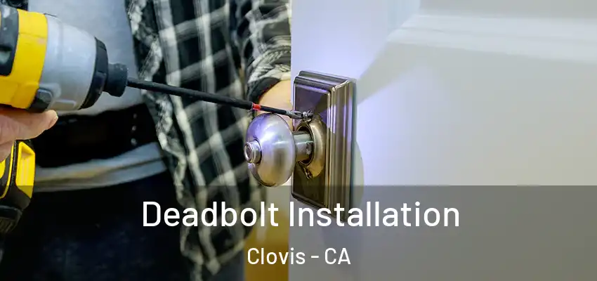  Deadbolt Installation Clovis - CA
