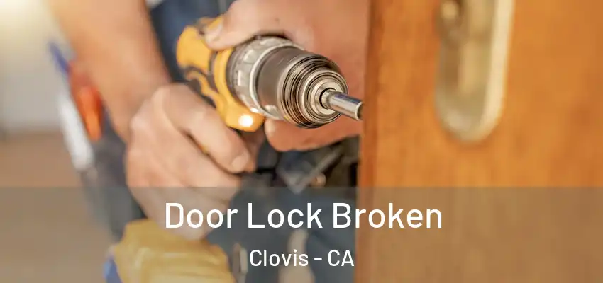  Door Lock Broken Clovis - CA