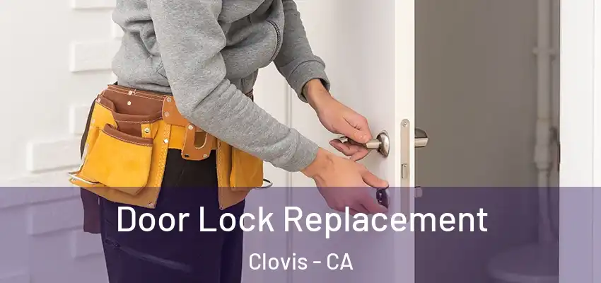  Door Lock Replacement Clovis - CA