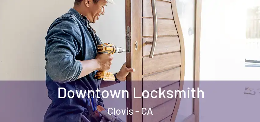  Downtown Locksmith Clovis - CA