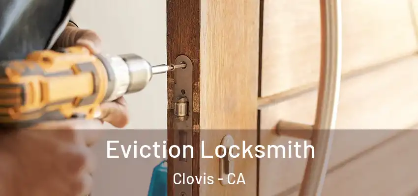  Eviction Locksmith Clovis - CA