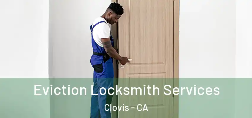  Eviction Locksmith Services Clovis - CA