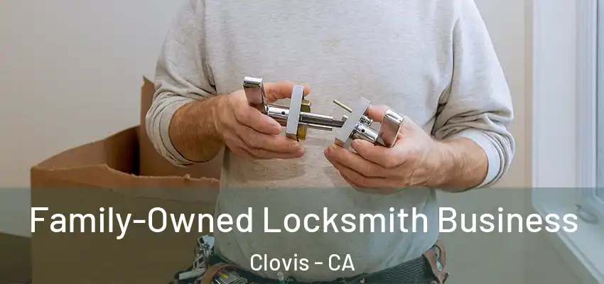  Family-Owned Locksmith Business Clovis - CA
