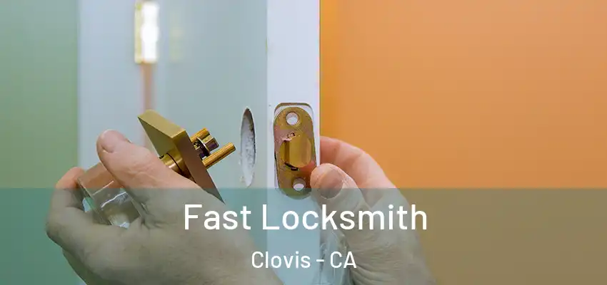  Fast Locksmith Clovis - CA