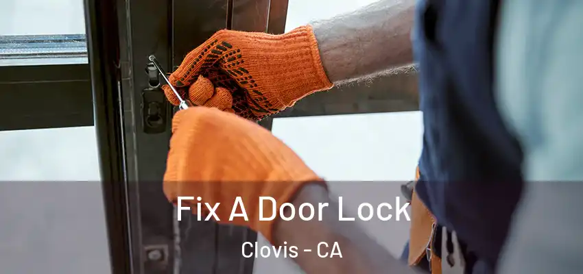  Fix A Door Lock Clovis - CA