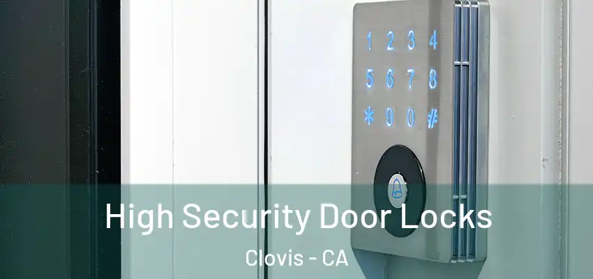  High Security Door Locks Clovis - CA