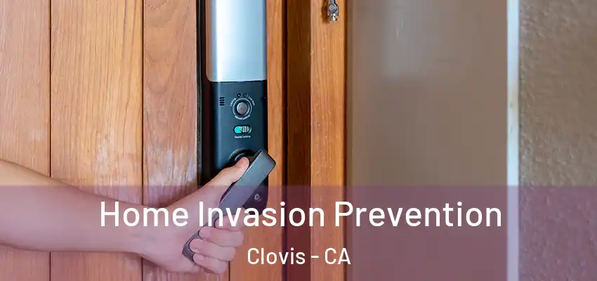  Home Invasion Prevention Clovis - CA