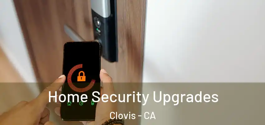  Home Security Upgrades Clovis - CA
