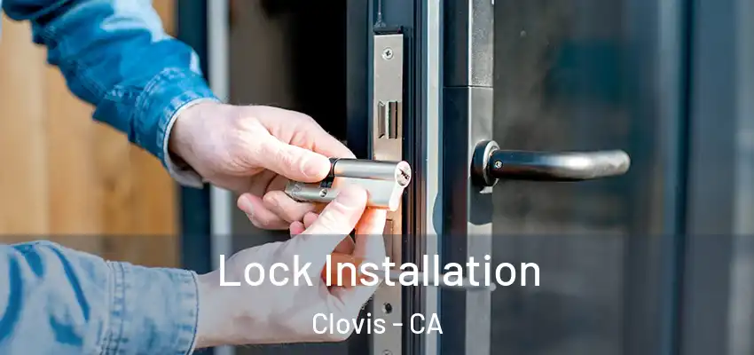  Lock Installation Clovis - CA