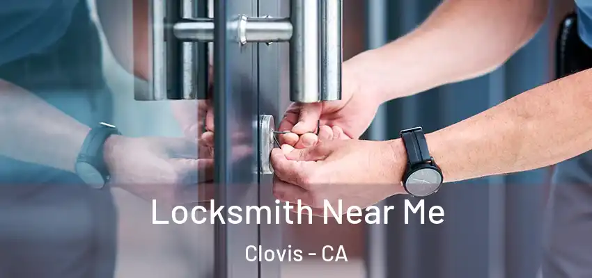  Locksmith Near Me Clovis - CA
