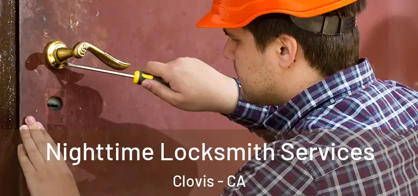  Nighttime Locksmith Services Clovis - CA