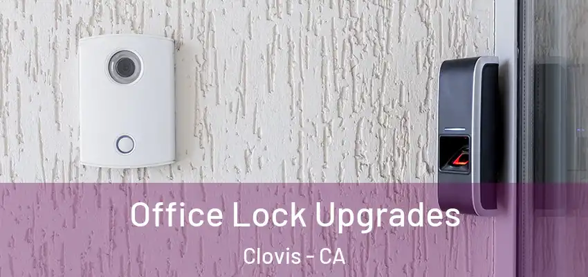  Office Lock Upgrades Clovis - CA