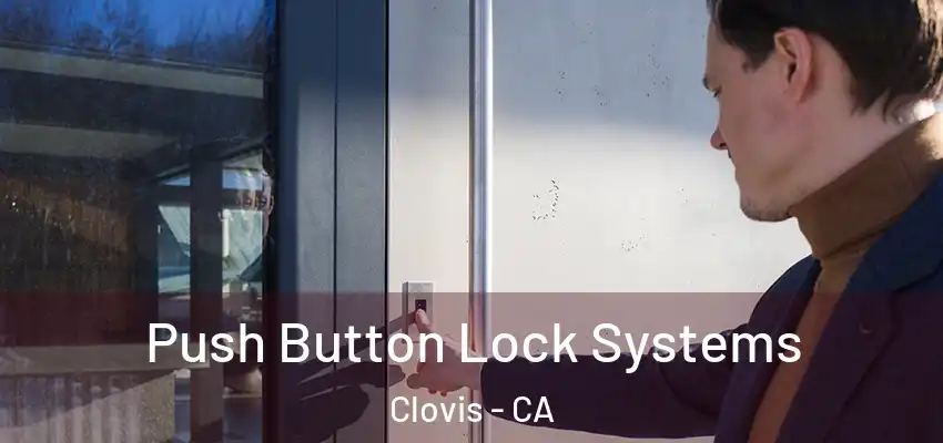  Push Button Lock Systems Clovis - CA