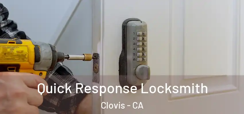  Quick Response Locksmith Clovis - CA