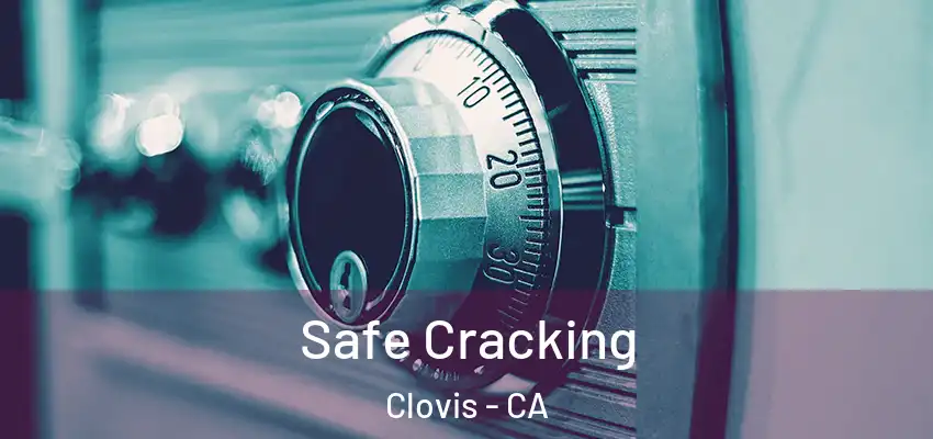  Safe Cracking Clovis - CA