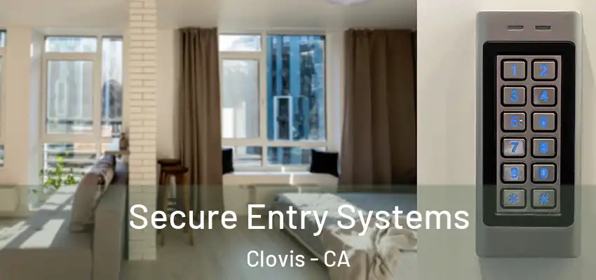  Secure Entry Systems Clovis - CA