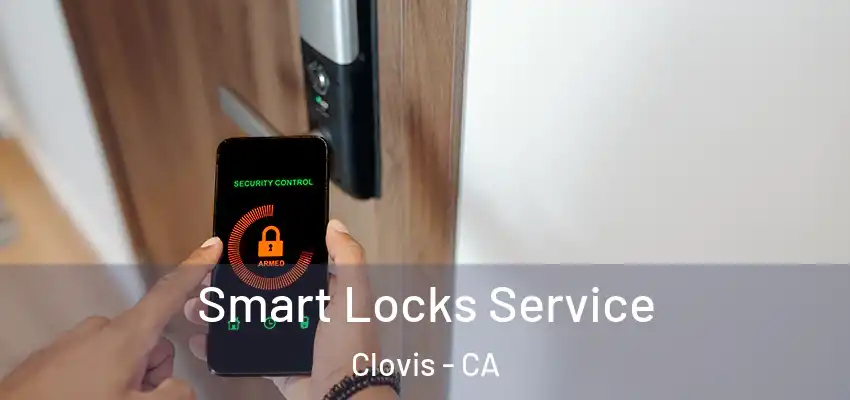  Smart Locks Service Clovis - CA