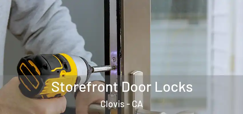  Storefront Door Locks Clovis - CA