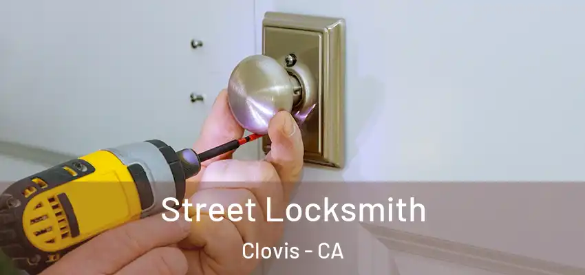  Street Locksmith Clovis - CA
