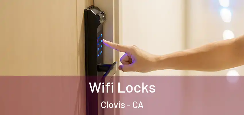  Wifi Locks Clovis - CA